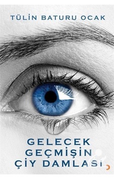 Mercankitap Gelecek Geçmişin Çiy Damlası / Tülin Baturu Ocak