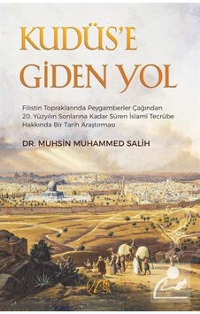 Kudüs'e Giden Yol / Dr. Muhsin Muhammed Salih 9786257011631