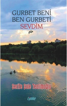 Gurbet Beni Ben Gurbeti Sevdim - Şerife Şule Teslimoğlu - Çimke