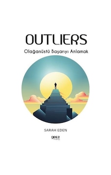 Outliers - Olağanüstü Başarıyı Anlamak - Sarah Eden - Gece Kitaplığı Outliers - Olağanüstü Başarıyı Anlamak - Sarah Eden - Gece Kitaplığı