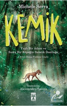 Kemik - Yaşlı Bir Adam ve Sıska Bir Köpeğin Sıcacık Dostluğu - Michele Serra - Timaş İlk Genç