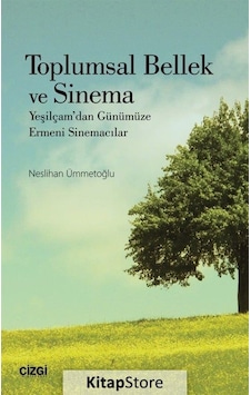 Toplumsal Bellek ve Sinema-Yeşilçam'dan Günümüze Ermeni Sinemacılar - Neslihan Ümmetoğlu - Çizgi Kitabevi Toplumsal Bellek ve Sinema-Yeşilçam'dan Günümüze Ermeni Sinemacılar - Neslihan Ümmetoğlu - Çizgi Kitabevi