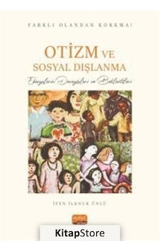 Otizm ve Sosyal Dışlanma - Ebevynlerin Deneyimleri ve Beklentileri - İpen İlknur Ünlü - Nobel Bilimsel Eserler Otizm ve Sosyal Dışlanma - Ebevynlerin Deneyimleri ve Beklentileri - İpen İlknur Ünlü - Nobel Bilimsel Eserler