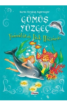 Yunusların Işık Hazinesi-Gümüş Yüzgeç 1 - Karen Christine Angermayer - Teen Yunusların Işık Hazinesi-Gümüş Yüzgeç 1 - Karen Christine Angermayer - Teen