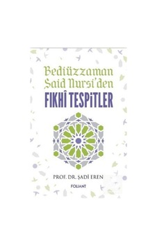Fıkhi Tespitler - Bediüzzaman Said Nursi'den - Şadi Eren - Foliant Fıkhi Tespitler - Bediüzzaman Said Nursi'den - Şadi Eren - Foliant