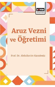 Aruz Vezni Ve Öğretimi / Prof. Dr. Abdulkerim Karadeniz Aruz Vezni Ve Öğretimi / Prof. Dr. Abdulkerim Karadeniz