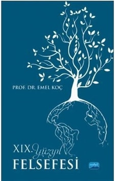 19. Yüzyıl Felsefesi - Emel Koç - Nobel Akademik Yayıncılık 19. Yüzyıl Felsefesi - Emel Koç - Nobel Akademik Yayıncılık