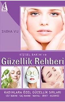 Kişisel Bakım ve Güzellik Rehberi - Sneha Vij - Arunas Yayıncılık Kişisel Bakım ve Güzellik Rehberi - Sneha Vij - Arunas Yayıncılık