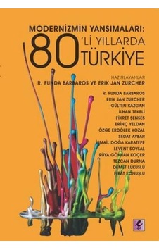 Modernizmin Yansımaları 80'li Yıllarda Türkiye- Efil Yayınevi Yayınları Modernizmin Yansımaları 80'li Yıllarda Türkiye- Efil Yayınevi Yayınları