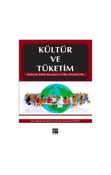 Kültür ve Tüketim - Niyazi Gümüş - Şükran Karaca - Gazi Kitabevi Kültür ve Tüketim - Niyazi Gümüş - Şükran Karaca - Gazi Kitabevi