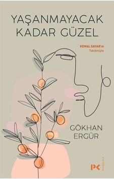 Yaşanmayacak Kadar Güzel - Gökhan Ergür - Profil Kitap Yaşanmayacak Kadar Güzel - Gökhan Ergür - Profil Kitap