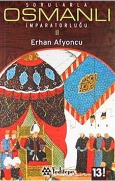 Sorularla Osmanlı İmparatorluğu 2.Cilt - Erhan Afyoncu - Yeditepe Yayınevi Sorularla Osmanlı İmparatorluğu 2.Cilt - Erhan Afyoncu - Yeditepe Yayınevi