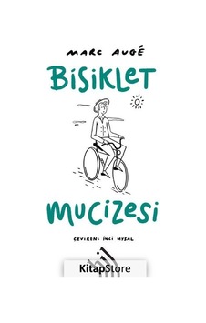 Bisiklet Mucizesi / Marc Auge Bisiklet Mucizesi / Marc Auge