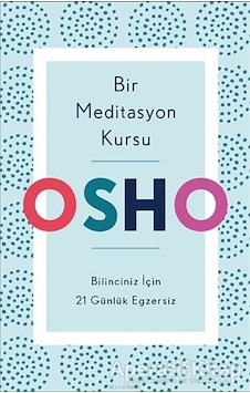 Bir Meditasyon Kursu: Bilinciniz İçin 21 Günlük Egzersiz - Osho - Butik