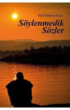 Söylenmedik Sözler / Halil İbrahim Kara Söylenmedik Sözler / Halil İbrahim Kara