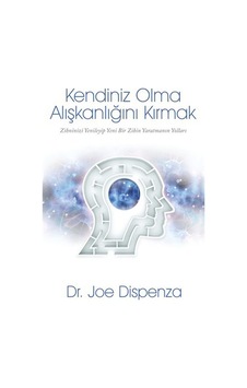 Butik Yayınları Edebiyat Butik Kendiniz Olma Alışkanlığını Kırmak Dr. Joe Dispenza, Kişisel Gelişim,,, Butik Yayınları Edebiyat Butik Kendiniz Olma Alışkanlığını Kırmak Dr. Joe Dispenza, Kişisel Gelişim,,,