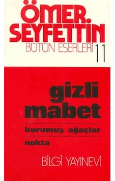 Gizli Mabet - Kurumuş Ağaçlar / Nokta - Ömer Seyfettin - Bilgi Yayınevi