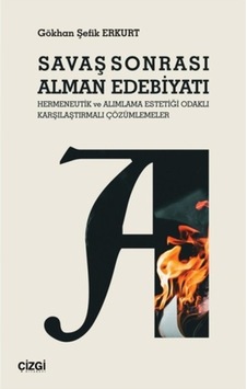 Savaş Sonrası Alman Edebiyatı - Hermeneutik ve Alımlama Estetiği Odaklı Karşılaştırmalı Çözümlemeler - Gökhan Şefik Erkurt - Çizgi Kitabevi Savaş Sonrası Alman Edebiyatı - Hermeneutik ve Alımlama Estetiği Odaklı Karşılaştırmalı Çözümlemeler - Gökhan Şefik Erkurt - Çizgi Kitabevi