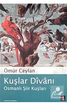 Kuşlar Divanı - Osmanlı Şiir Divanı - Ömür Ceylan - Kapı Yayınları Kuşlar Divanı - Osmanlı Şiir Divanı - Ömür Ceylan - Kapı Yayınları