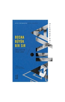 Bosna Büyük Bir Sır: Söyleşiler 1989-1995 - Aliya İzetbegoviç - Ketebe