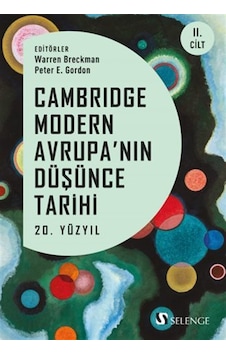 Cambridge Modern Avrupa'nın Düşünce Tarihi 2. Cilt / 20. Yüzyıl Cambridge Modern Avrupa'nın Düşünce Tarihi 2. Cilt / 20. Yüzyıl