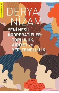 Yeni Nesil Kooperatifler: Topluluk - Aidiyet ve Yer - Temellilik - Derya Nizam - Oğlak Yayıncılık