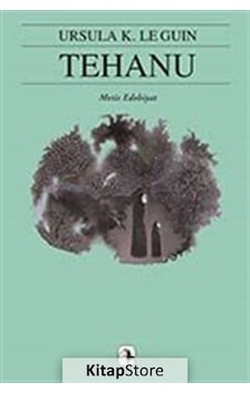 Kitapstore Tehanu - Yerdeniz 4 - Ursula K. Le Guin Kitapstore Tehanu - Yerdeniz 4 - Ursula K. Le Guin