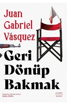 Geri Dönüp Bakmak / Juan Gabriel Vasquez Geri Dönüp Bakmak / Juan Gabriel Vasquez