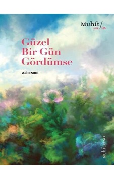 Güzel Bir Gün Gördümse - Ali Emre - Muhit Kitap Güzel Bir Gün Gördümse - Ali Emre - Muhit Kitap