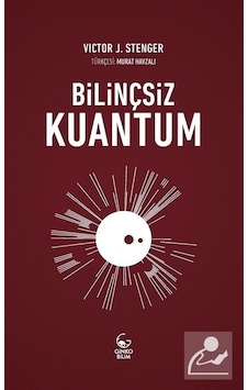 Bilinçsiz Kuantum - Victor J. Stenger - Ginko Bilim Bilinçsiz Kuantum - Victor J. Stenger - Ginko Bilim