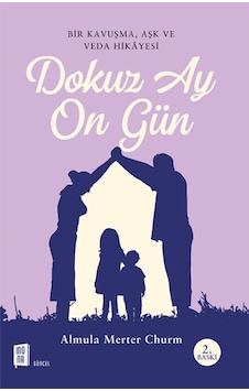 Dokuz Ay On Gün - Bir Kavuşma Aşk ve Veda Hikayesi - Almula Merter Churm - Mona Dokuz Ay On Gün - Bir Kavuşma Aşk ve Veda Hikayesi - Almula Merter Churm - Mona
