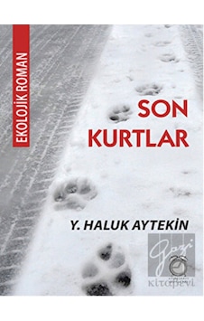 Son Kurtlar - Haluk Aytekin - Kitapsaati Yayınları Son Kurtlar - Haluk Aytekin - Kitapsaati Yayınları