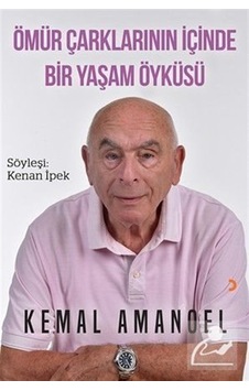 Ömür Çarklarının İçinde Bir Yaşam Öyküsü / Kenan İpek Ömür Çarklarının İçinde Bir Yaşam Öyküsü / Kenan İpek