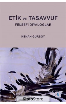 Etik ve Tasavvuf Felsefi Diyaloglar - Kenan Gürsoy - Aktif Düşünce Yayıncılık