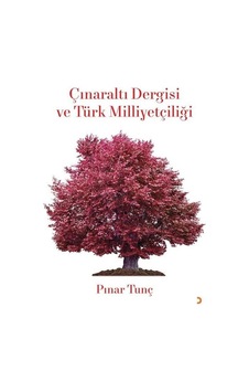 Çınaraltı Dergisi Ve Türk Milliyetçiliği / Pınar Tunç Çınaraltı Dergisi Ve Türk Milliyetçiliği / Pınar Tunç