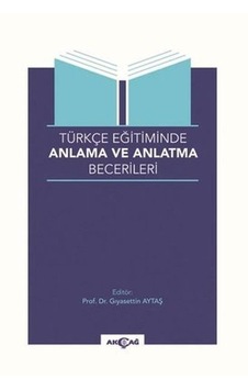 Türkçe Eğitiminde Anlama ve Anlatma Becerileri- Akçağ Yayınları