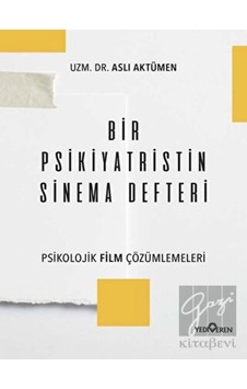 Bir Psikiyatristin Sinema Defteri - Psikolojik Film Çözümlemeleri - Aslı Aktümen - Yediveren Yayınları