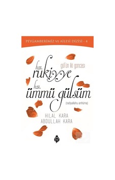 Gül'ün İki Goncası Hz. Rukiyye - Hz. Ümmü Gülsüm / Abdullah Kara 9789752613713