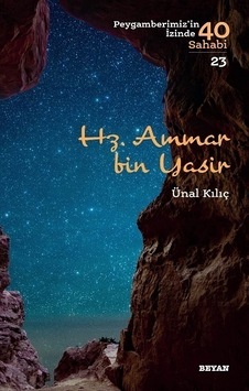 Hz. Ammar bin Yasir - Peygamberimiz'in İzinde 40 Sahabi 23 - Ünal Kılıç - Beyan Yayınları Hz. Ammar bin Yasir - Peygamberimiz'in İzinde 40 Sahabi 23 - Ünal Kılıç - Beyan Yayınları