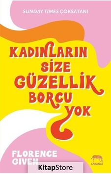 Kadınların Size Güzellik Borcu Yok - Florence Given - Yabancı
