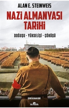 Nazi Almanyası Tarihi & Doğuşu - Yükselişi - Çöküşü / Alan E. ... Nazi Almanyası Tarihi & Doğuşu - Yükselişi - Çöküşü / Alan E. ...