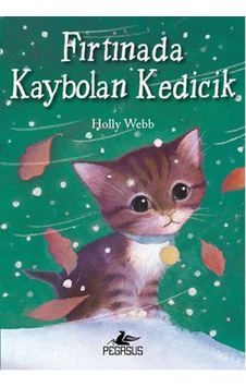 Fırtınada Kaybolan Kedicik - Holly Webb - Pegasus Fırtınada Kaybolan Kedicik - Holly Webb - Pegasus