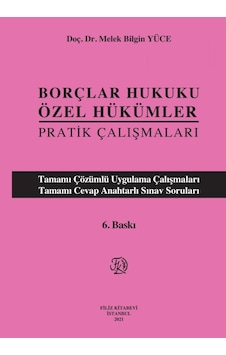 Borçlar Hukuku Özel Hükümler Pratik Çalışmaları/Melek Bilgin Yüce Borçlar Hukuku Özel Hükümler Pratik Çalışmaları/Melek Bilgin Yüce