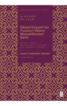 Muhyiddin İbn Arabi - Davud Kayseri'nin Fusüsu'l Hikem Mukaddimeleri Şerhi - Seyyid Celaleddin Aştiyani - Ketebe
