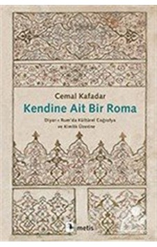 Kendine Ait Bir Roma / Cemal Kafadar 9786053160885 Kendine Ait Bir Roma / Cemal Kafadar 9786053160885