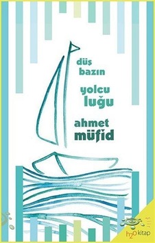 Düşbazın Yolculuğu / Ahmet Müfid Düşbazın Yolculuğu / Ahmet Müfid