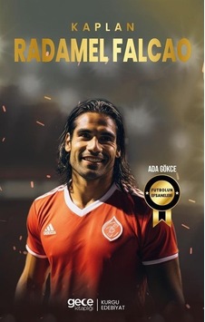 Kaplan Radamel Falcao - Futbolun Efsaneleri - Ada Gökce - Gece Kitaplığı