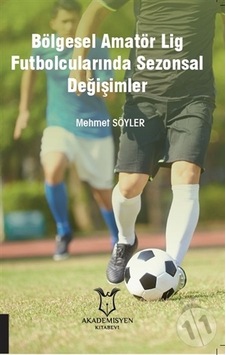Bölgesel Amatör Lig Futbolcularında Sezonsal Değişimler-Mehmet Sö Bölgesel Amatör Lig Futbolcularında Sezonsal Değişimler-Mehmet Sö