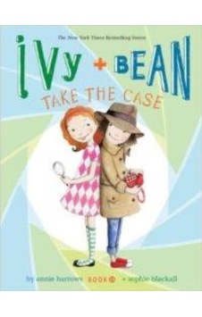 Ivy And Bean 10: Ivy And Bean Take The Case Ivy And Bean 10: Ivy And Bean Take The Case