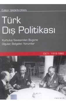 Türk Dış Politikası - Cilt 1 (1919 - 1980) - Baskın Oran - İletişim Yayınları Türk Dış Politikası - Cilt 1 (1919 - 1980) - Baskın Oran - İletişim Yayınları